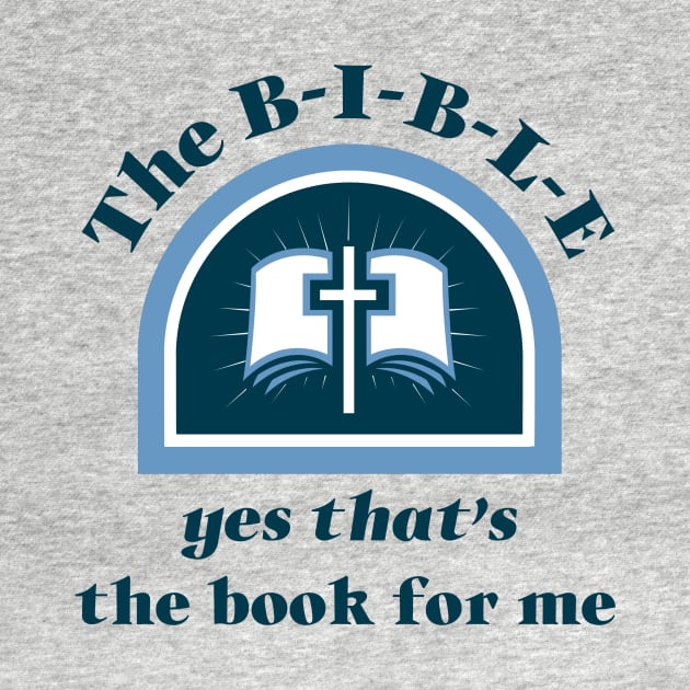 The B-I-B-L-E yes that’s the book for me by FTLOG